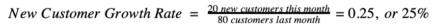 20 new customers against 80 total from the previous period is a 25% new customer growth rate