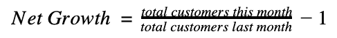 Net growth is a ratio of customers between periods